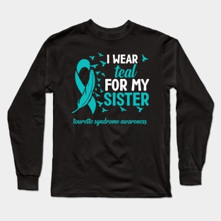 Tourette Syndrome Awareness I Wear Teal for My Sister Long Sleeve T-Shirt